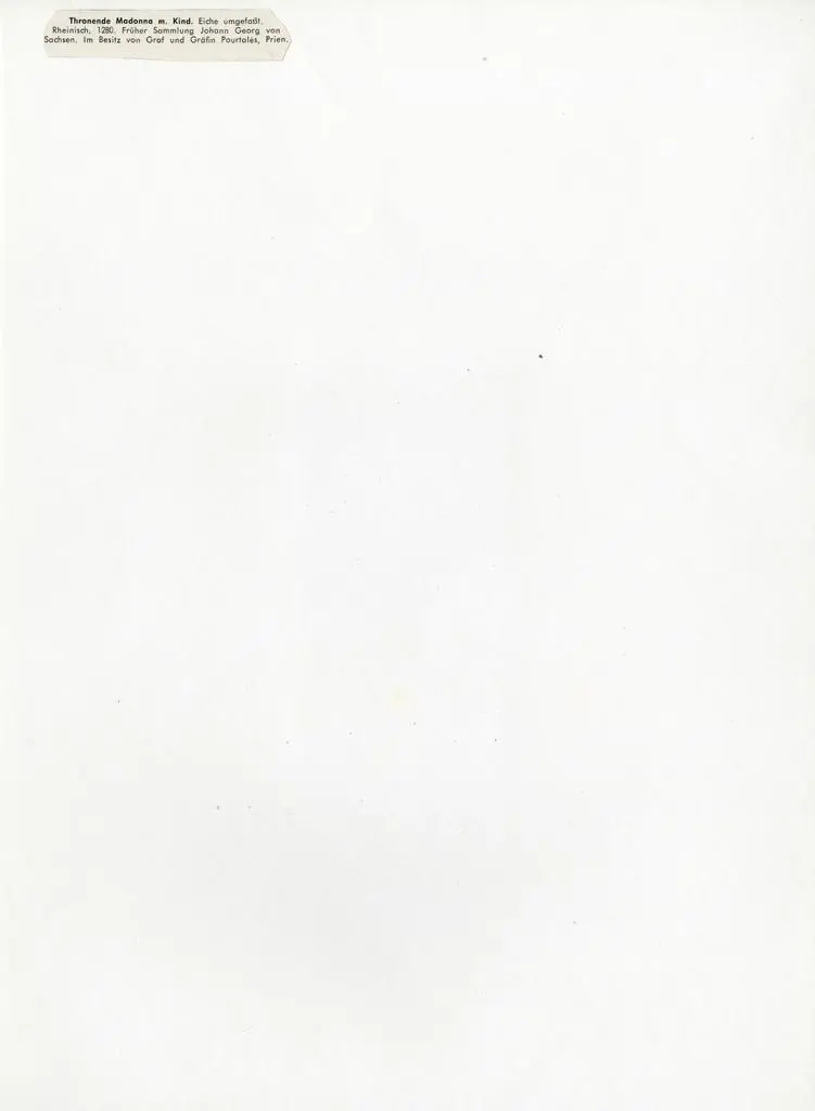 Anonimo , Thronende Madonna m. Kind. Eiche umgefa&szlig;t. Rheinisch, 1280. Fr&uuml;her Sammlung Johann Georg von Sachsen. Im Besitz von Graf und Gr&auml;fin Pourtal&egrave;s, Prien.