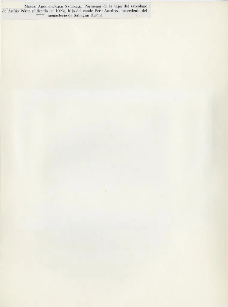 Anonimo , Museo Arqueol&oacute;gico Nacional. Pormenor de la tapa del sarc&oacute;fago de Anf&uacute;s P&eacute;rez (fallecido en 1093), hijo del conde Pero Ans&uacute;rez, procedente del monasterio de Sahag&uacute;n (Le&oacute;n)
