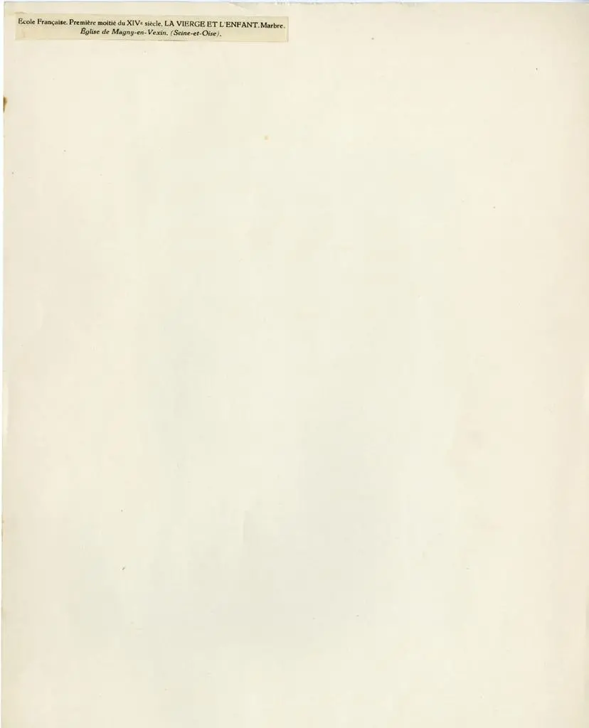 Anonimo , &Eacute;cole Fran&ccedil;aise. Premi&egrave;re moiti&eacute; du XIVe si&egrave;cle. La Vierge et l'Enfant. Marbre. &Eacute;glise de Magny-en-Vexin. (Seine-et-Oise).