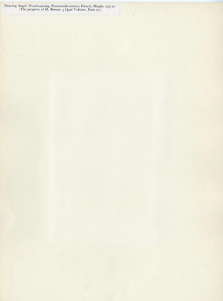 Anonimo , Dancing Angel. Wood-carving. Fourteenth-century French. Height, 29 1/2 in. (The property of M. Bresset, 5 Quai Voltaire, Paris 7e.)