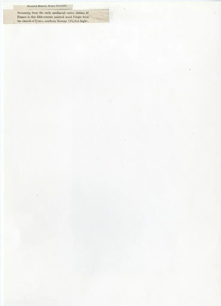 Anonimo , Historical Museum, Bergen University - Stemming from the early mediaeval votive statues of France is this 12th-century painted wood Virgin from the church of Urnes, southern Norway (1 1/2 feet high).