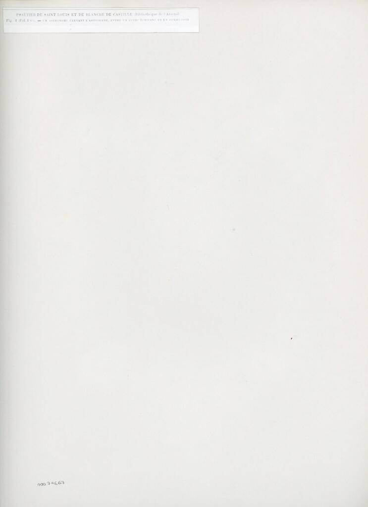 Anonimo , Psautier de saint Louis et de Blanche de Castille (Bibliothèque de l'Arsenal)/ Un astronome élevant l'astrolabe, entre un clerc écrivant et un computiste , retro