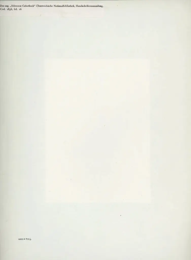 Anonimo , Das sog. Schwarze Gebetbuch". &Ouml;sterreichische Nationalbibliothek, Handschriftensammlung - Cod. 1856, fol. 16 , retro
