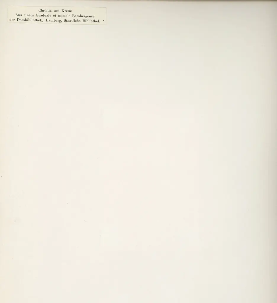 Anonimo , Christus am Kreuz - Aus einem Graduale et missale Bambergense der Dombibliothek - Bamberg, Saatliche Bibliothek , retro