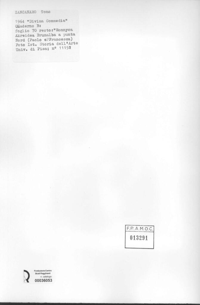 Università di Pisa. Dipartimento di Storia delle Arti , Zancanaro, Antonio - sec. XX - "Divina Commedia": quaderno B, foglio 70 recto: "Ronnyca Akreidea Brunalba" , retro