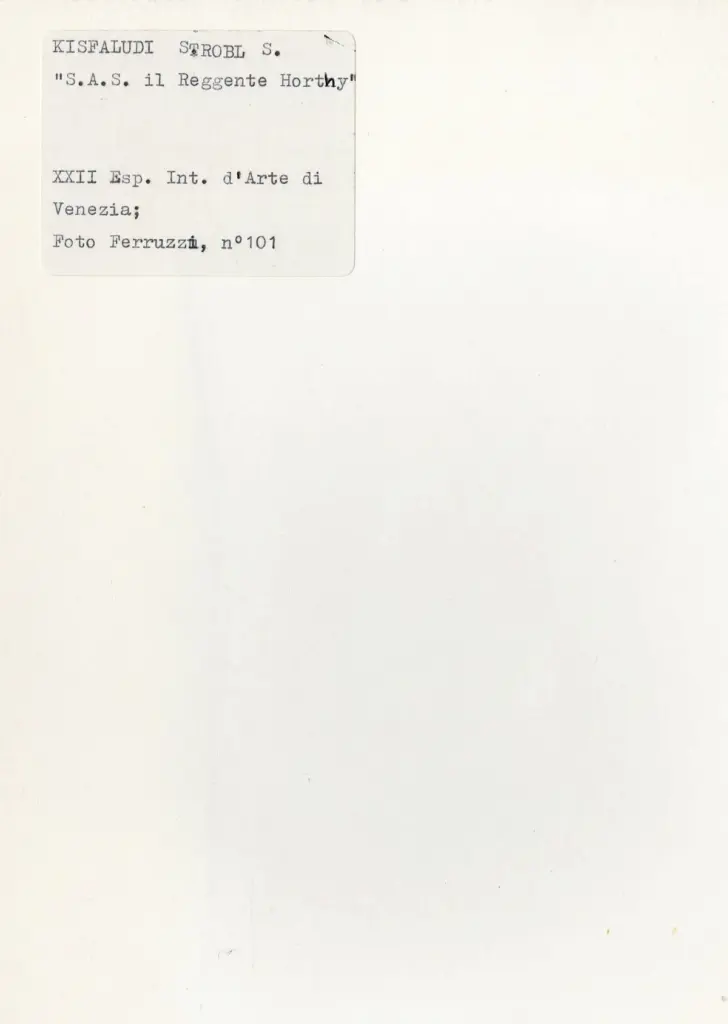 Fotografia Ferruzzi , Kisfaludi Strobl, Sigismondo - sec. XIX/XX - S.A.S. il Reggente Horthy , retro